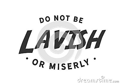 Do not be lavish or miserly. Vector Illustration